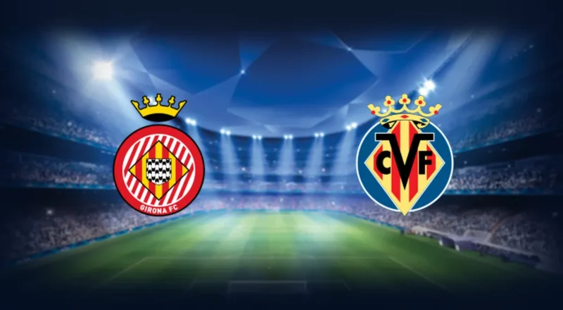 Prediction cover: Girona vs Villarreal